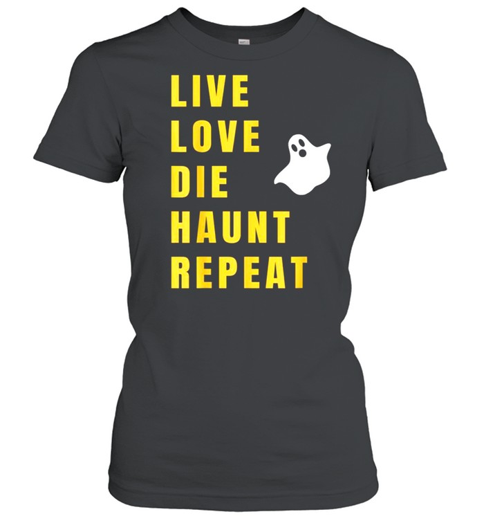 Live Love Die Haunt Repeat Halloween  Classic Women's T-shirt