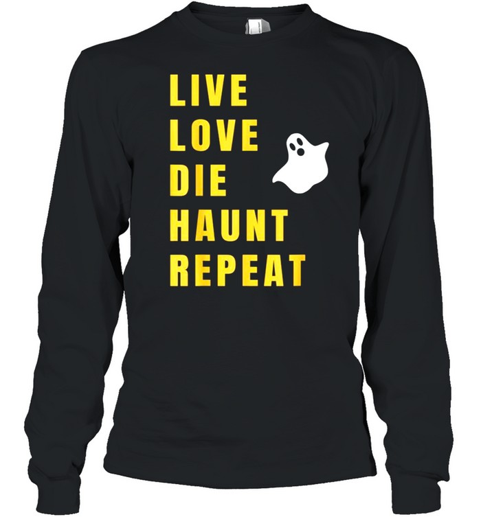 Live Love Die Haunt Repeat Halloween  Long Sleeved T-shirt