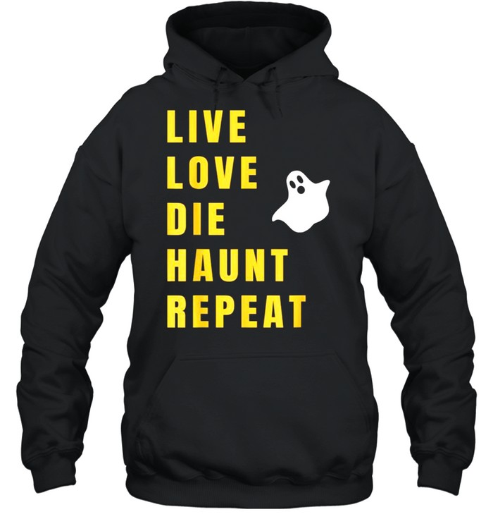 Live Love Die Haunt Repeat Halloween  Unisex Hoodie