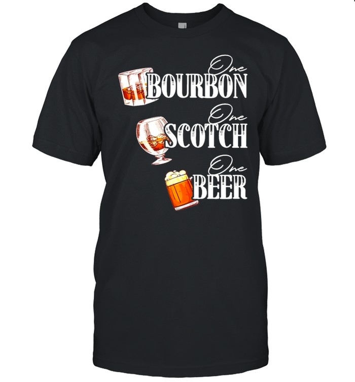 One Bourbon One Scotch One Beer  Classic Men's T-shirt