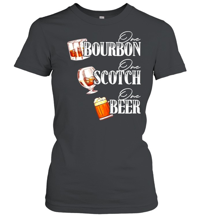 One Bourbon One Scotch One Beer Classic Women's T-shirt