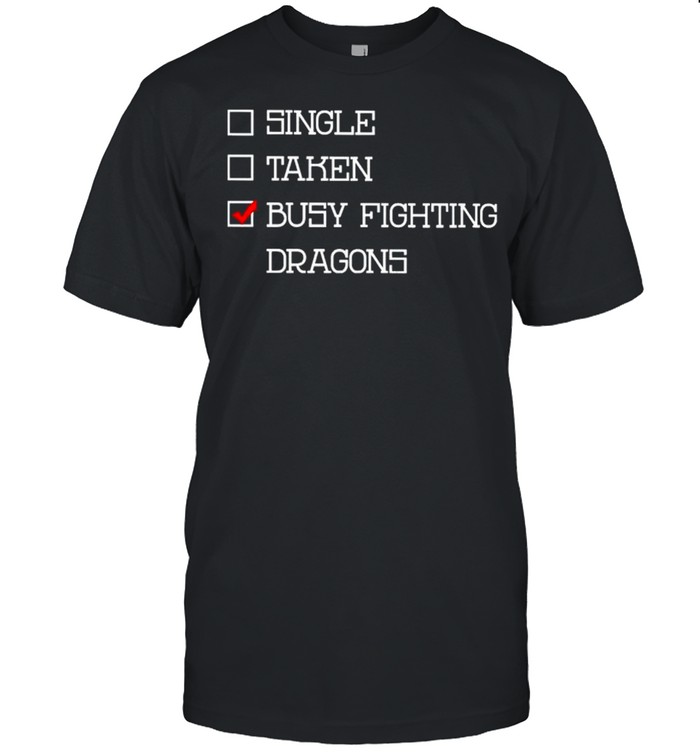 Single taken busy fighting dragons shirt Classic Men's T-shirt