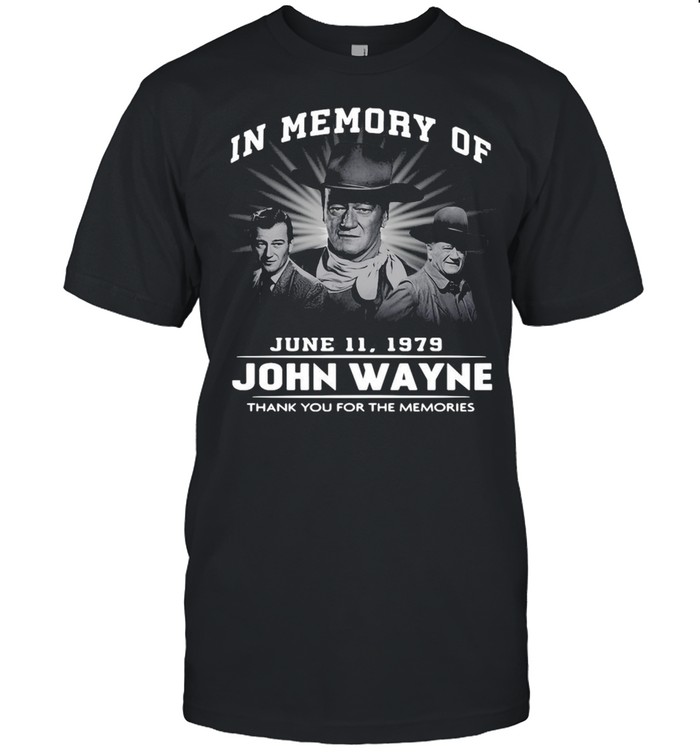 In Memory Of June 11 1979 John Wayne Thank You For The Memories T-shirt Classic Men's T-shirt