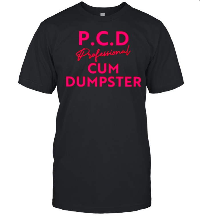 P.C.D professional cum dumpster shirt Classic Men's T-shirt