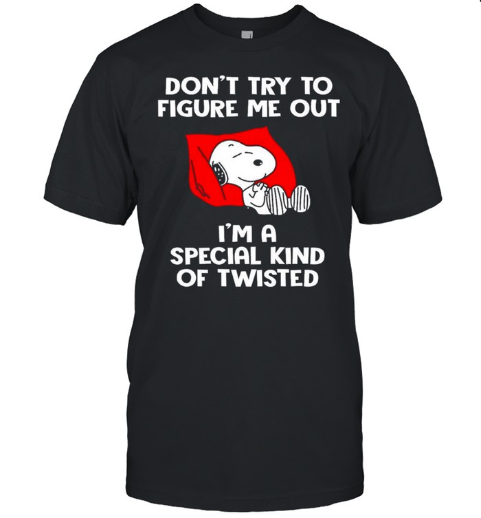 Snoopy dont try to figure me out Im a special kind of twisted shirt