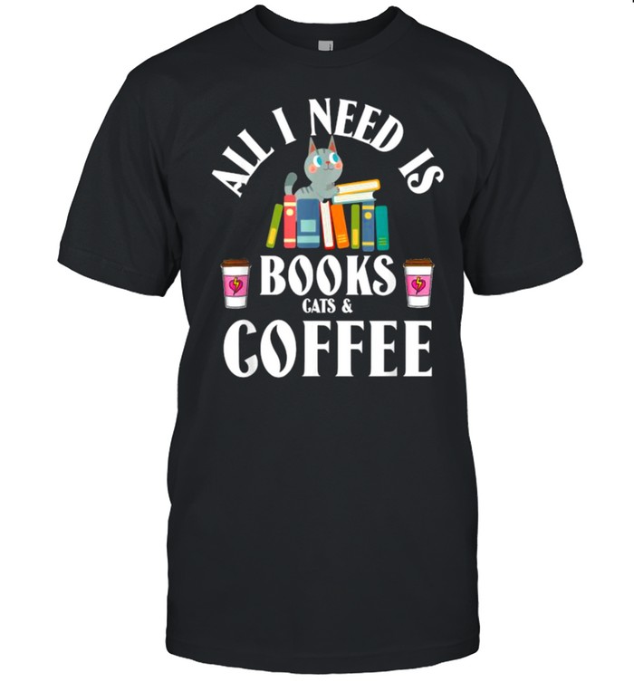 All I need is books cats & coffee T- Classic Men's T-shirt
