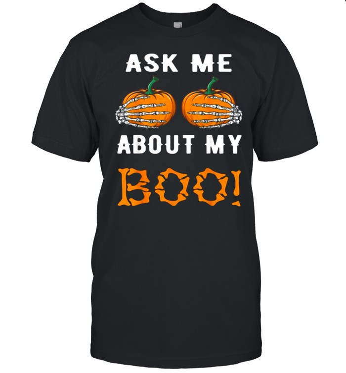 Ask Me About My Boo Pumpkin skull Halloween T- Classic Men's T-shirt