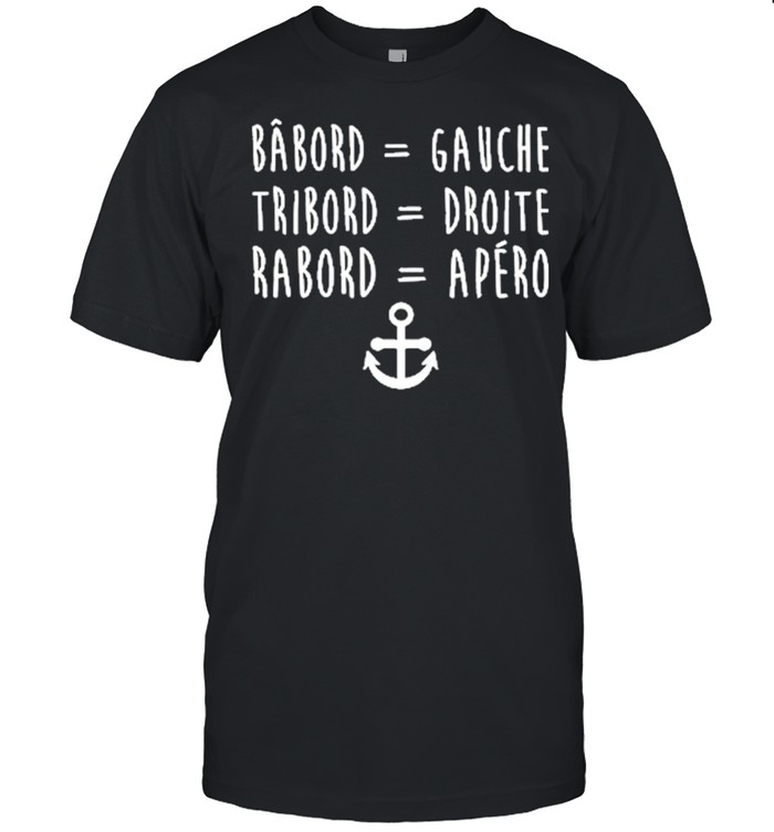 Babord Gauche Tribord Droite Rabord Apero shirt