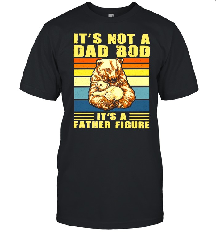 Bear It’s Not A Dad Bod It’s A Father Figure Vintage Retro T-shirt Classic Men's T-shirt