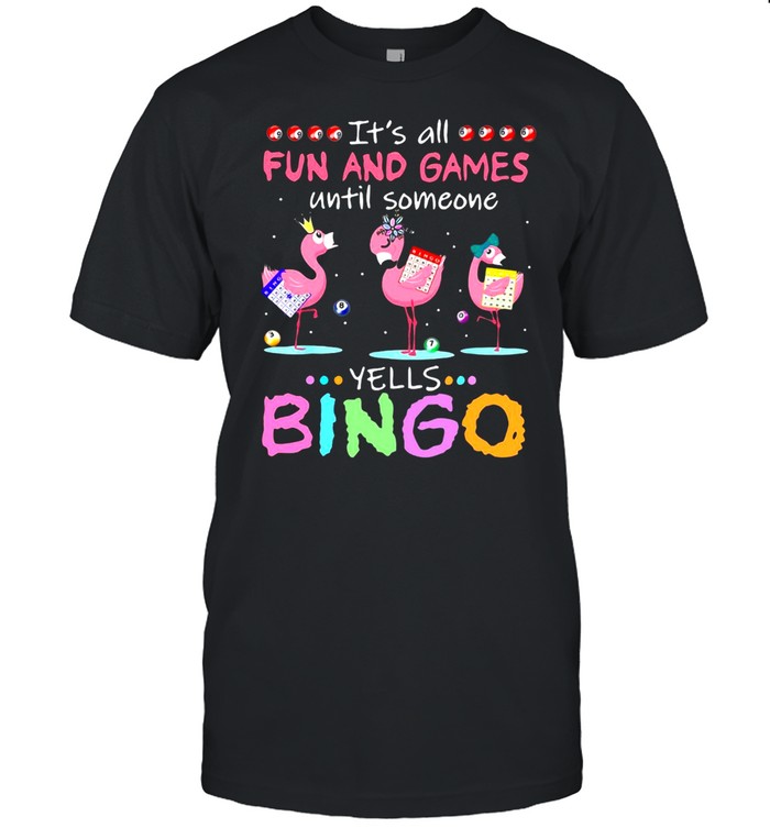 Flamingo It’s All Fun And Games Until Someone Yells Bingo T-shirt Classic Men's T-shirt