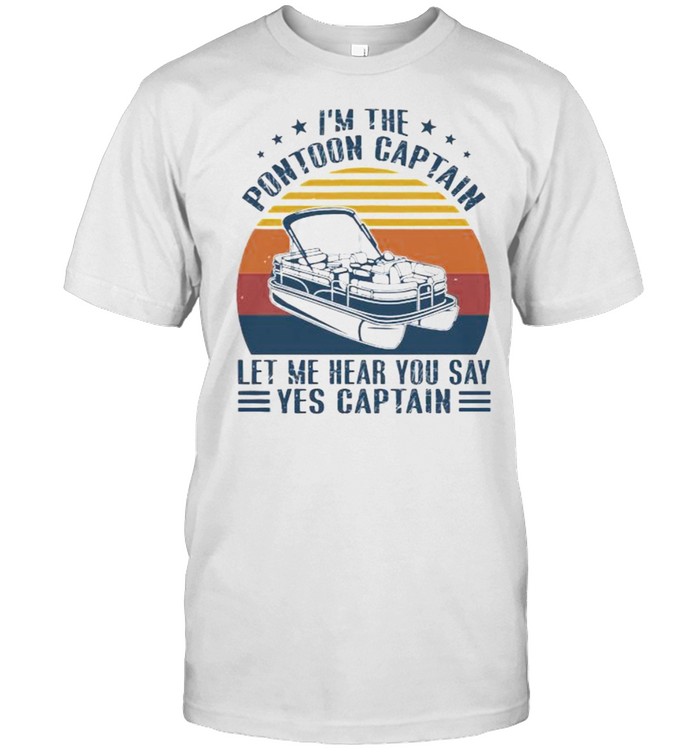 Im the pontoon captain let me hear you say yes captain vintage sunset shirt
