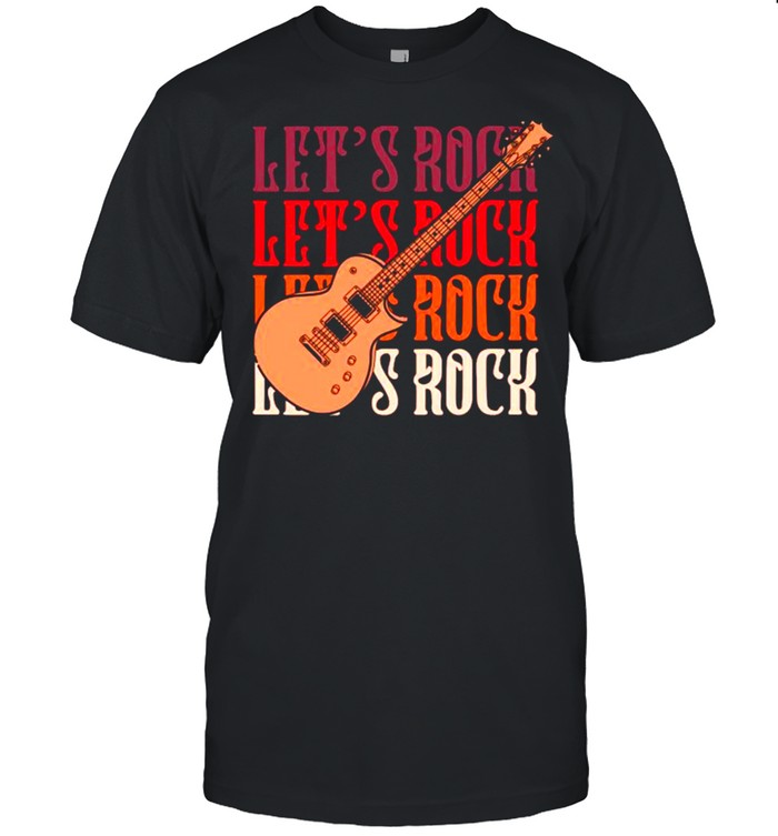 Lets Rock Rock & Roll Guitar Player Shirt