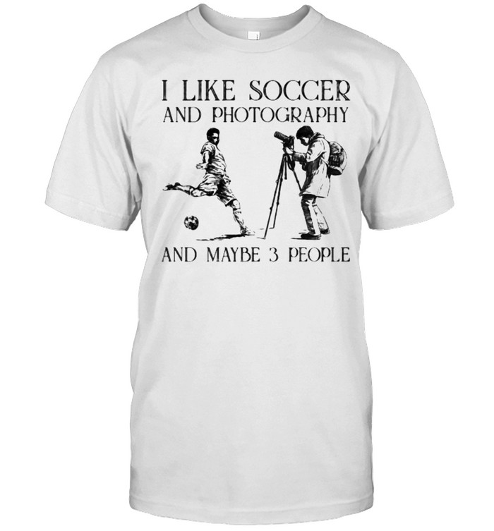 I like soccer and photography and maybe 3 people shirt Classic Men's T-shirt