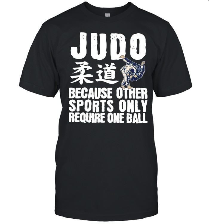Judo Because Other Sports Only Require One Ball T-shirt Classic Men's T-shirt