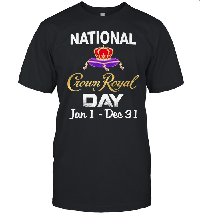 2021 National Crown Royal Day Jan 1 Dec 31 shirt Classic Men's T-shirt