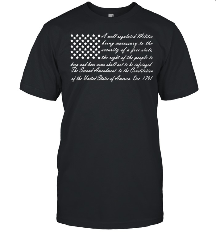 A well regulated militia being necessary to the free state the second amendment to the constitution america 1971 flag shirt Classic Men's T-shirt