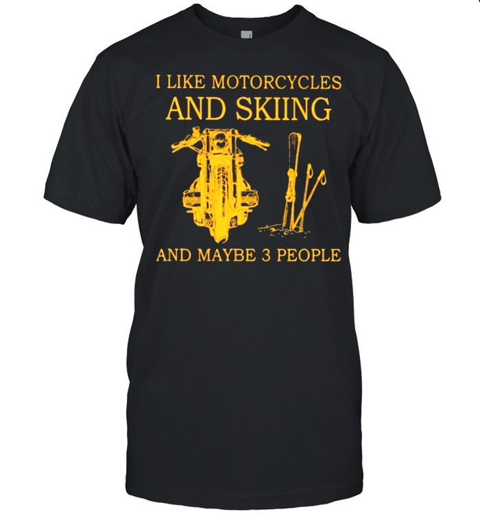I Like Motorcycles And skiing And Maybe 3 People  Classic Men's T-shirt
