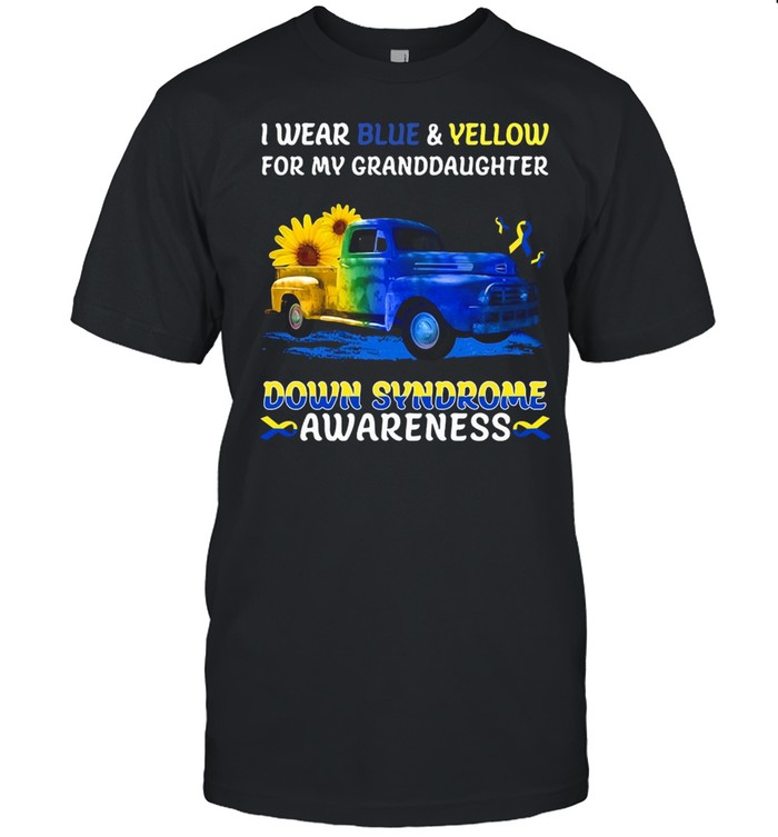 I Wear Blue And Yellow For My Granddaughter Down Syndrome Awareness T-shirt