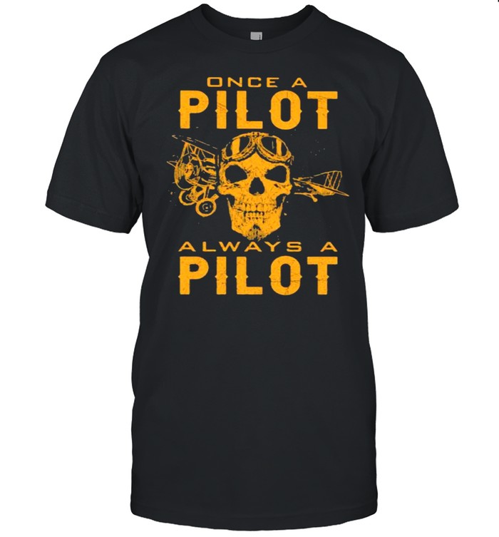 Once A Pilot Always A Pilot Skull  Classic Men's T-shirt