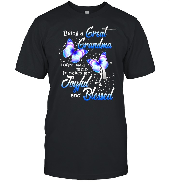 Being a great-grandma makes me old it makes me joyful and blessed shirt Classic Men's T-shirt