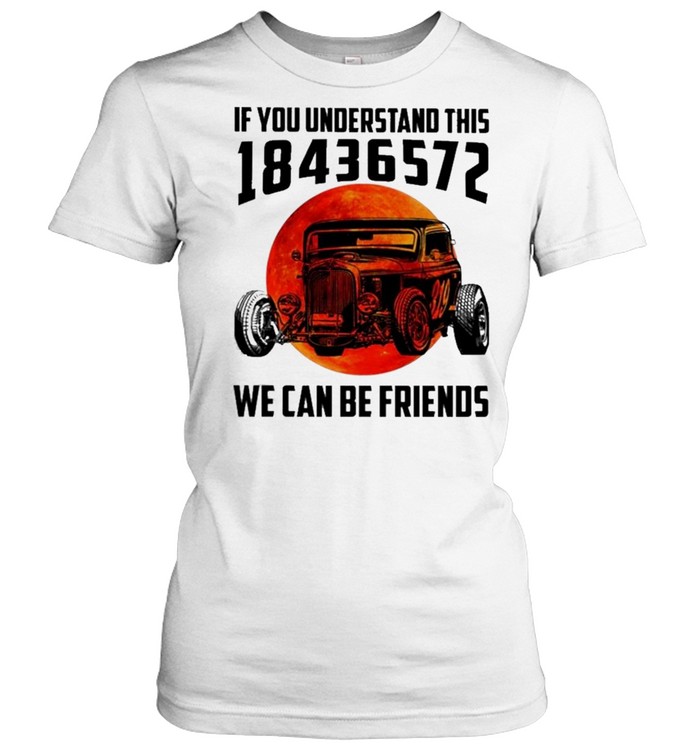 If You Understand This 18436572 We Can Be Friends Blood Moon shirt Classic Women's T-shirt