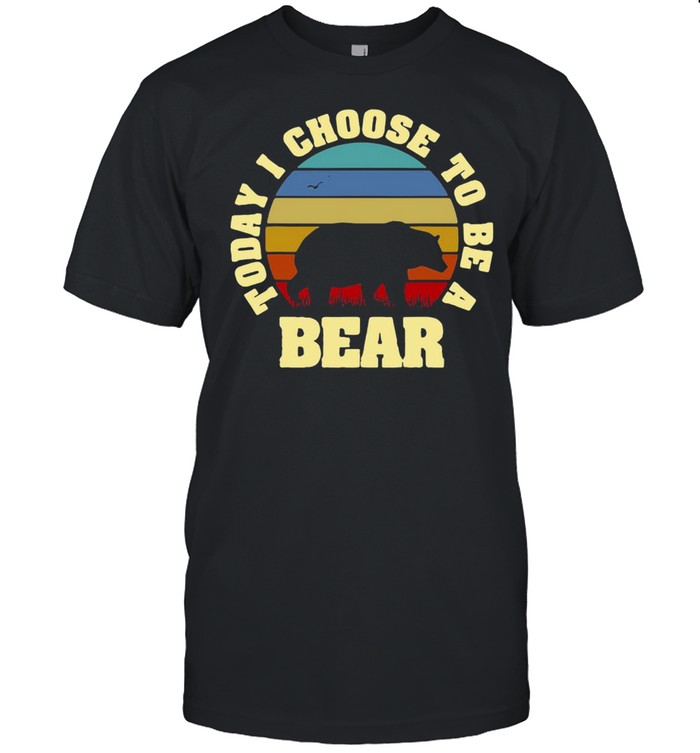 Today I Choose To Be A Bear Vintage Retro T-shirt