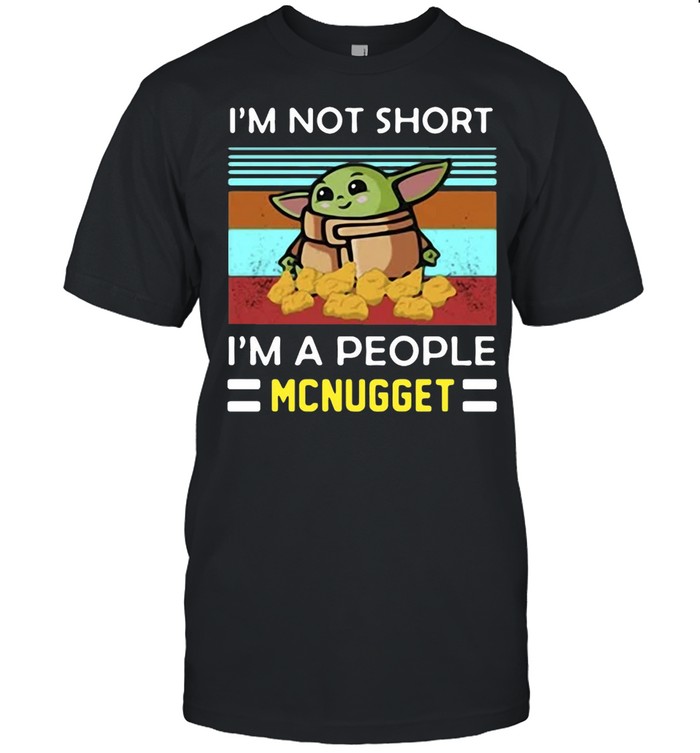 Baby Yoda I’m Not Short I’m A People Mcnugget T-shirt