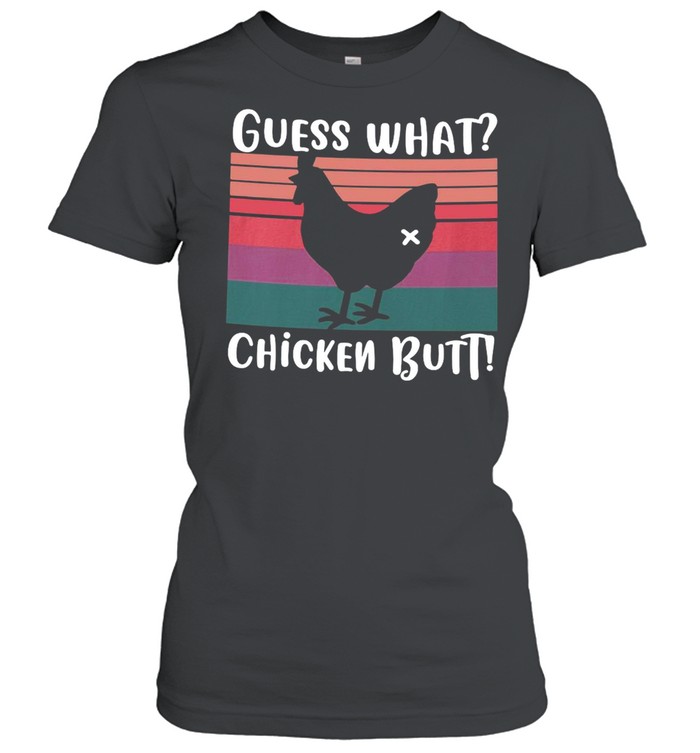 Guess What Chicken Butt Vintage T-shirt Classic Women's T-shirt