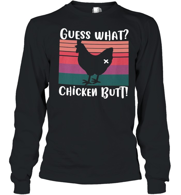 Guess What Chicken Butt Vintage T-shirt Long Sleeved T-shirt