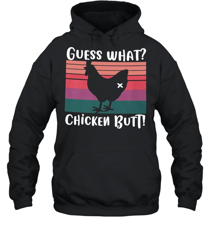 Guess What Chicken Butt Vintage T-shirt Unisex Hoodie