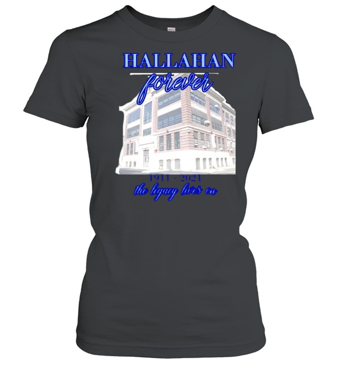 Hallahan Forever 1911 2021 The Legacy Lives On Classic Women's T-shirt