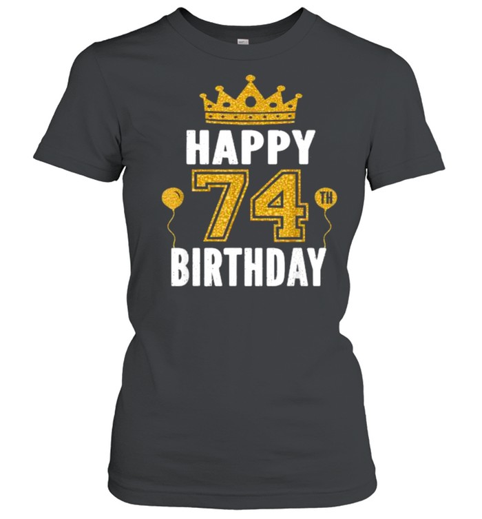 Happy 74th Birthday Idea For 74 Years Old T- Classic Women's T-shirt