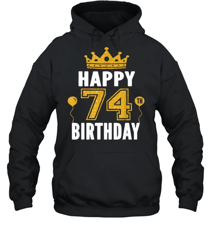 Happy 74th Birthday Idea For 74 Years Old T- Unisex Hoodie