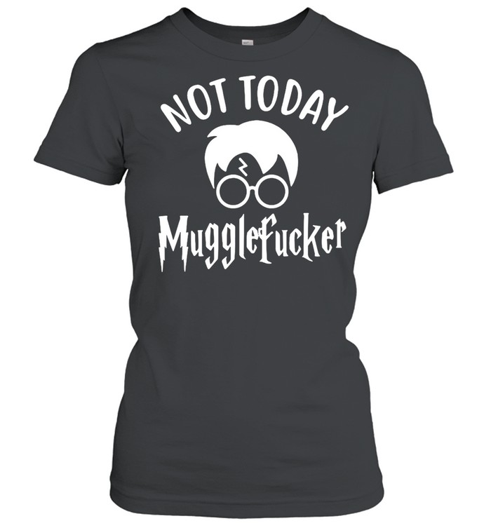 Harry Potter Not Today Mugglefucker T-shirt Classic Women's T-shirt