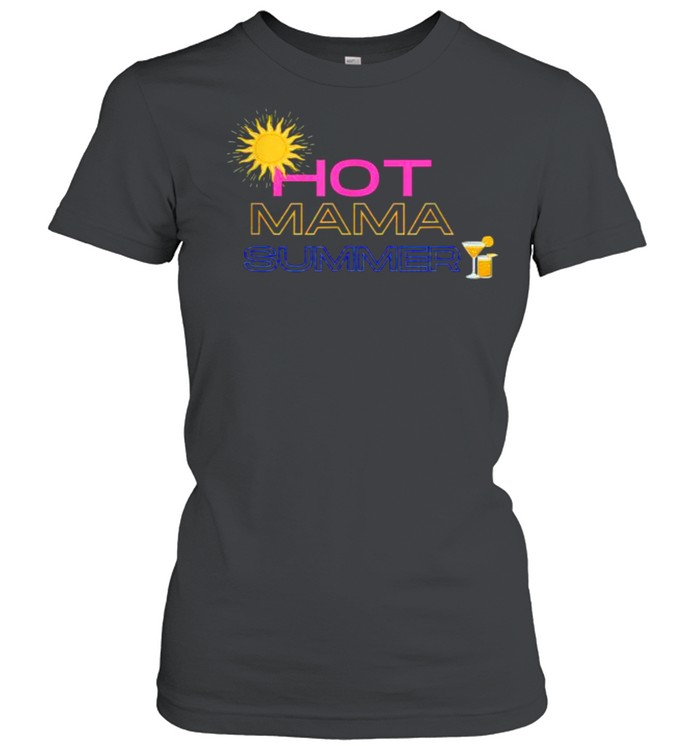 Hot mama summer sun T- Classic Women's T-shirt