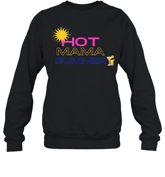 Hot mama summer sun T- Unisex Sweatshirt