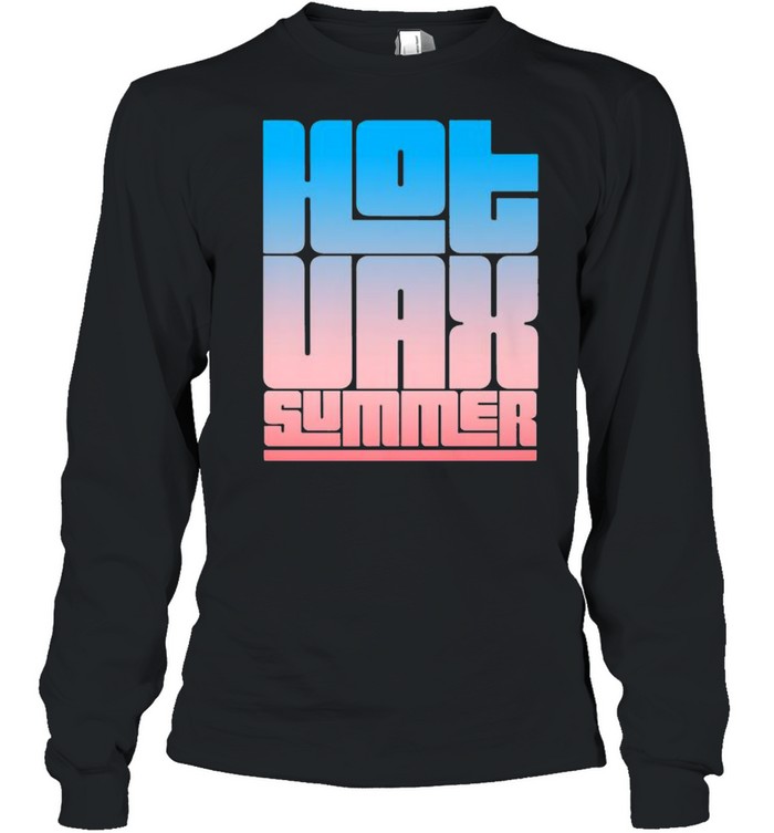 Hot VAX Summer T- Long Sleeved T-shirt