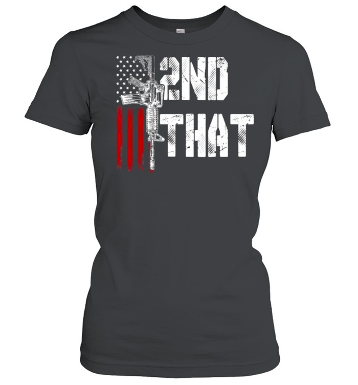 I 2nd That Second Amendment Gun Rights AR-15 Owner Patriotic Classic Women's T-shirt