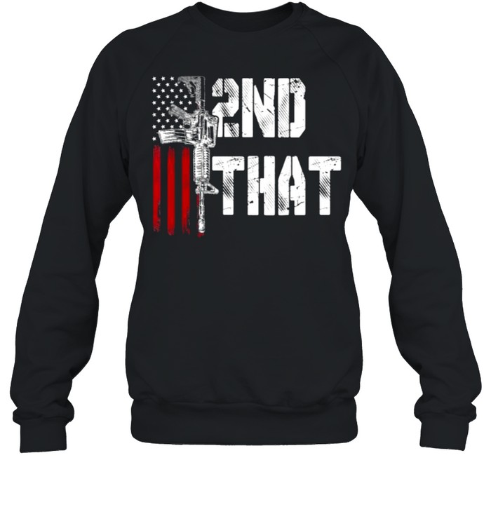 I 2nd That Second Amendment Gun Rights AR-15 Owner Patriotic Unisex Sweatshirt