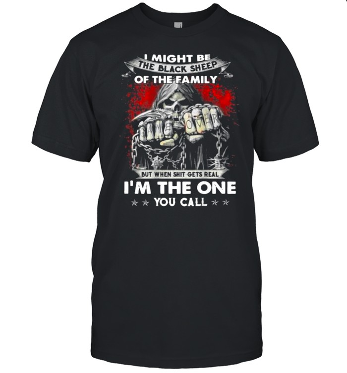 I Might Be The Black Sheep Of The Family But When Shit Gets Real Im The One You Call Skull T- Classic Men's T-shirt