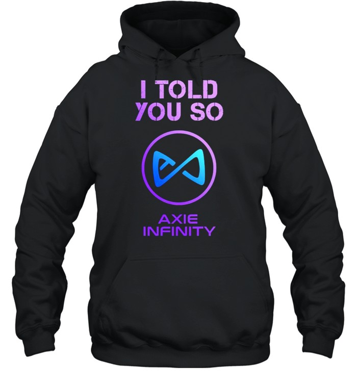 I Told you so to HODL AXS Axie Infinity Unisex Hoodie