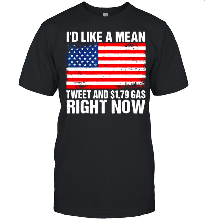 I’d Like A Mean Tweet And $1.79 Gas Right Now American Flag T- Classic Men's T-shirt