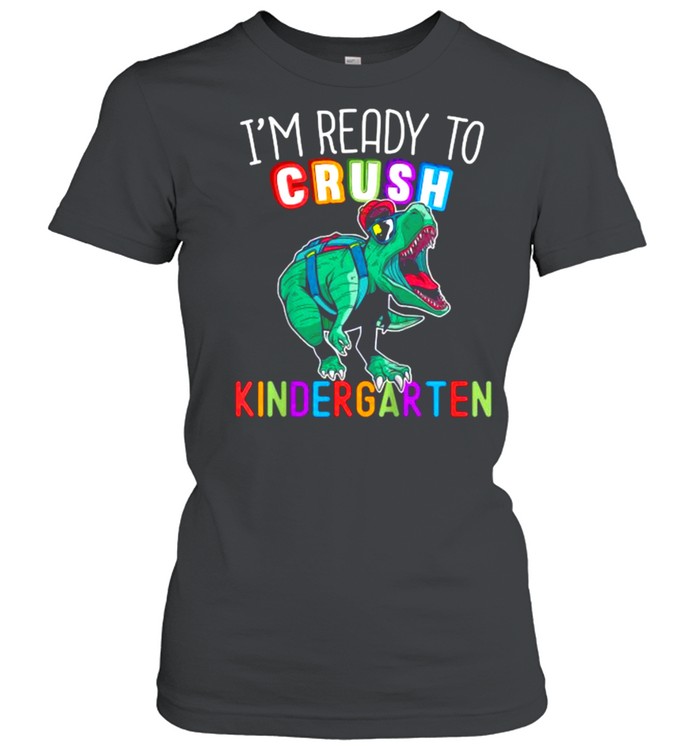 I’m Ready to Crush Kindergarten Dinosaur Back to School T- Classic Women's T-shirt