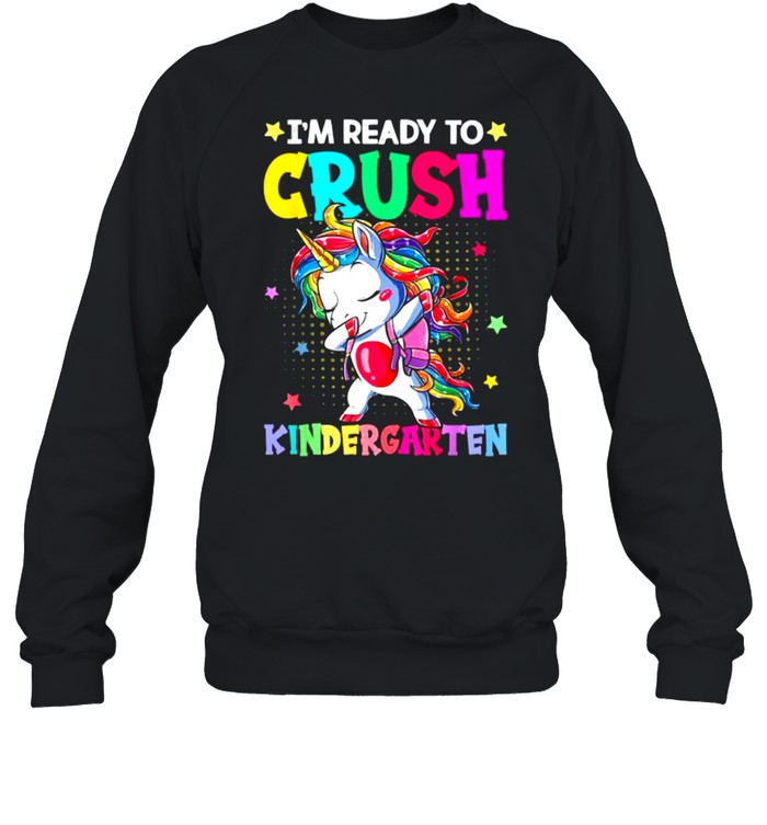 I’m Ready To Crush Kindergarten Unicorn Dabbing T- Unisex Sweatshirt