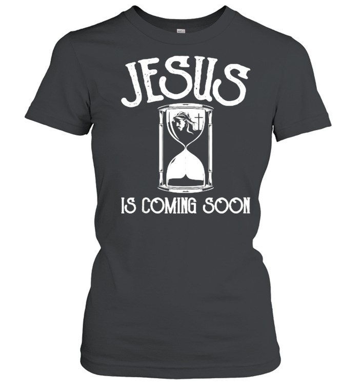 Jesus Is Coming Soon Christian Religious Bible Church T- Classic Women's T-shirt