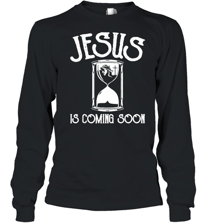 Jesus Is Coming Soon Christian Religious Bible Church T- Long Sleeved T-shirt