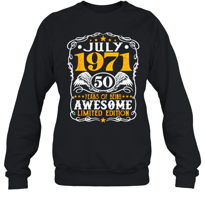 July 1971 50 years of being awesome Limited Edition 50th Birthday T- Unisex Sweatshirt