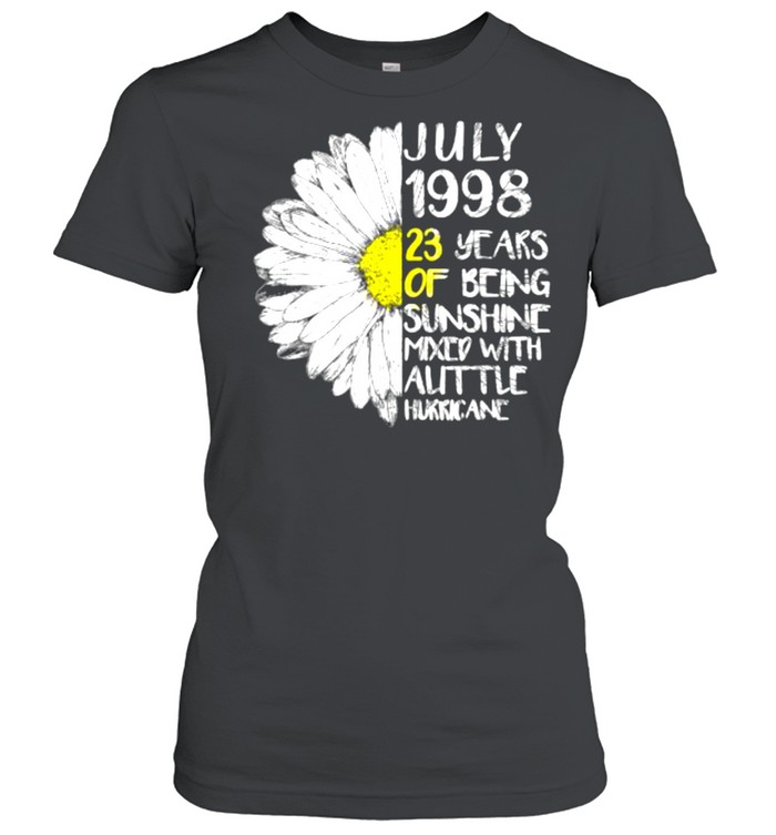 July 1998 23 Years Of being Sunshine Mixed With Auttle Birthday Sunflower T- Classic Women's T-shirt