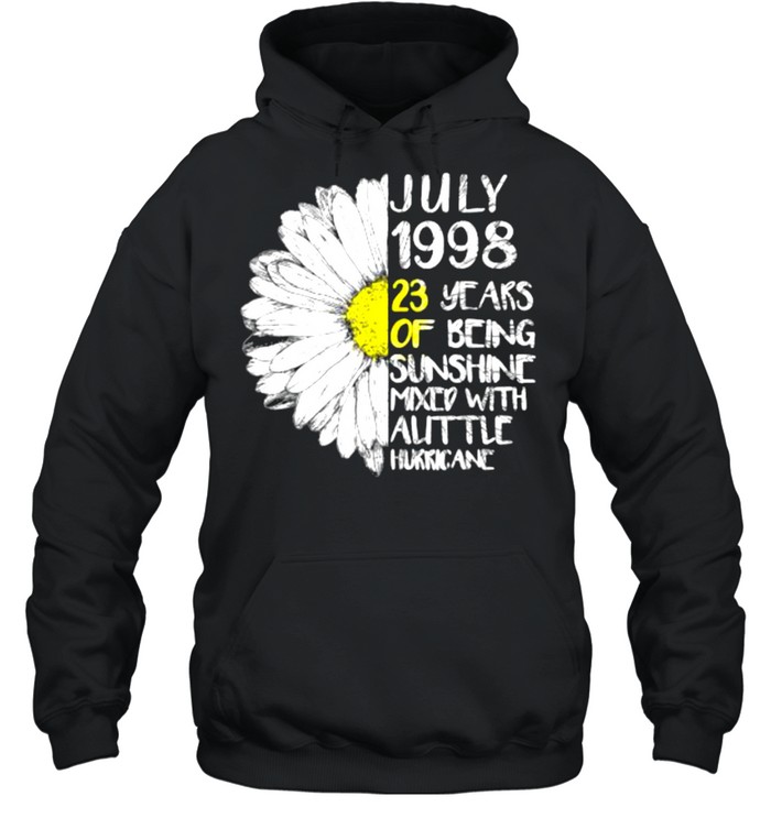 July 1998 23 Years Of being Sunshine Mixed With Auttle Birthday Sunflower T- Unisex Hoodie