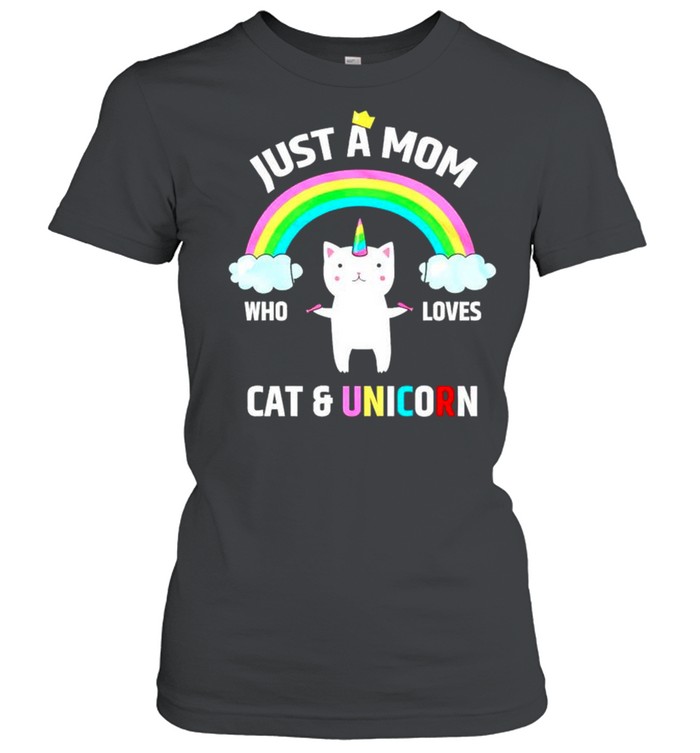 Just a mom who loves cat and unicorn shirt Classic Women's T-shirt